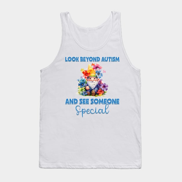 Look beyond autism and see someone special Autism Awareness Gift for Birthday, Mother's Day, Thanksgiving, Christmas Tank Top by skstring